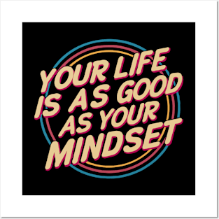 Your LIfe Is As Good As Your Mindset. Motivational Typography Posters and Art